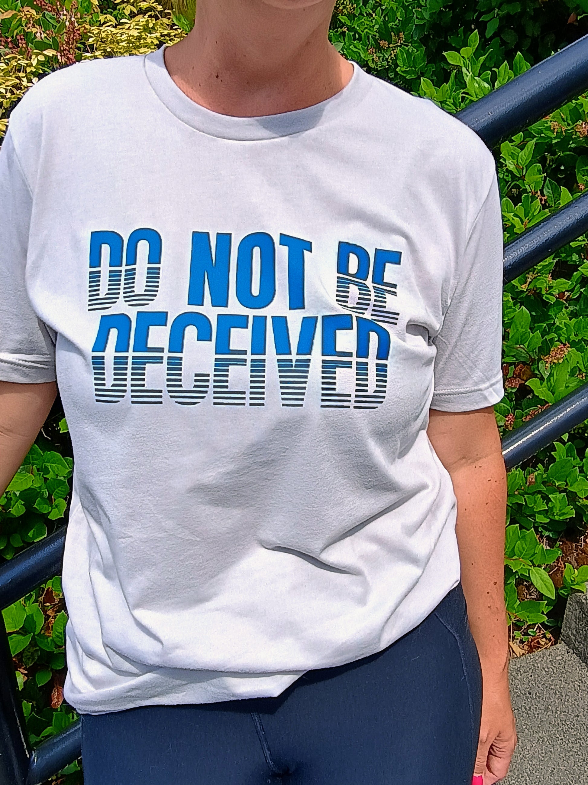 Do Not Be Deceived tee