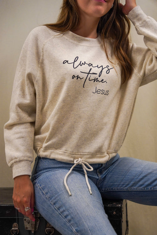 Always on time. Jesus crewneck