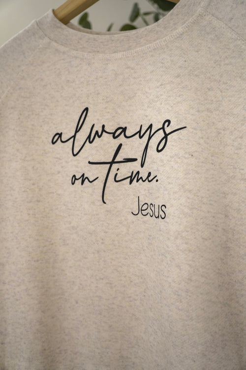 Always on time. Jesus crewneck