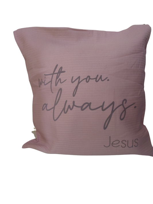 With you. Always. pillow